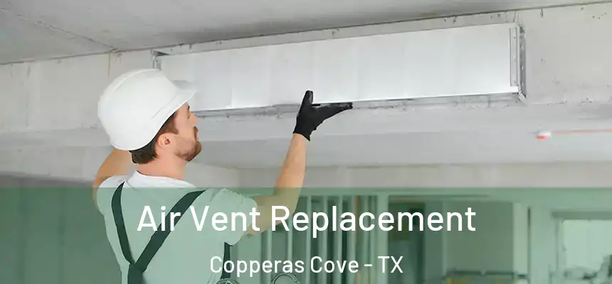  Air Vent Replacement Copperas Cove - TX