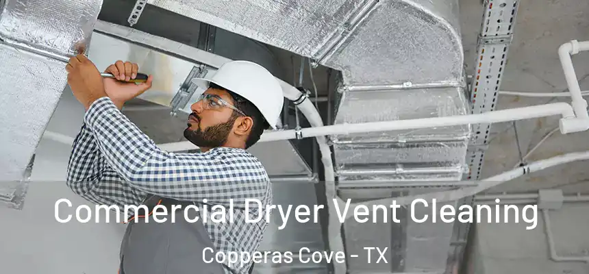 Commercial Dryer Vent Cleaning Copperas Cove - TX