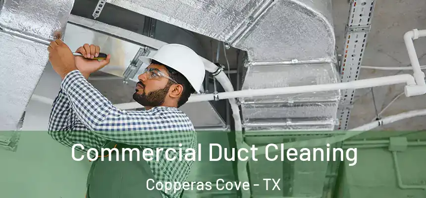  Commercial Duct Cleaning Copperas Cove - TX