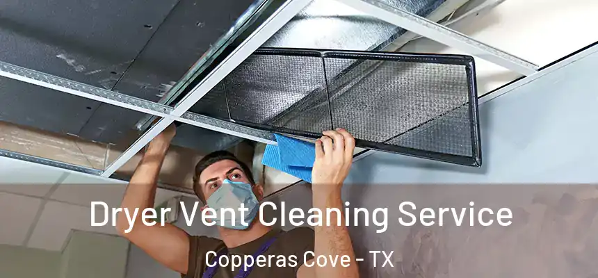  Dryer Vent Cleaning Service Copperas Cove - TX