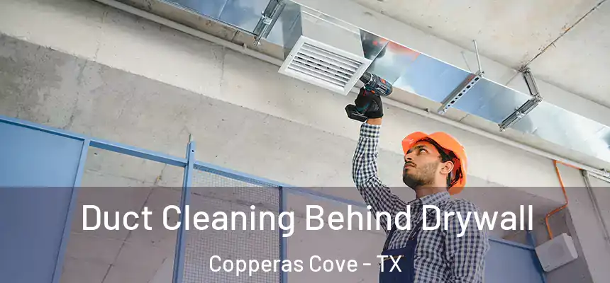  Duct Cleaning Behind Drywall Copperas Cove - TX
