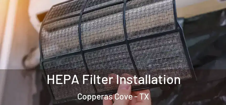  HEPA Filter Installation Copperas Cove - TX