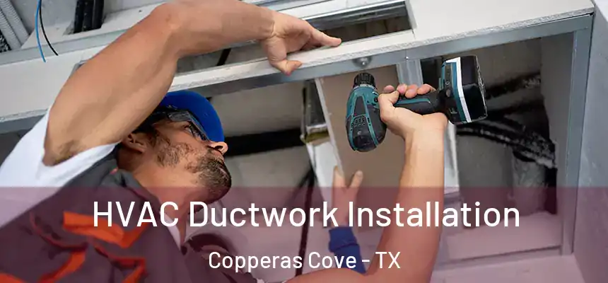  HVAC Ductwork Installation Copperas Cove - TX