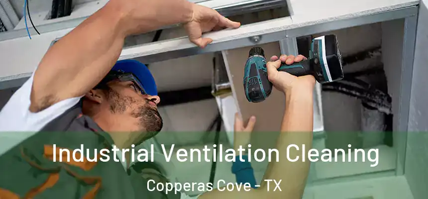  Industrial Ventilation Cleaning Copperas Cove - TX