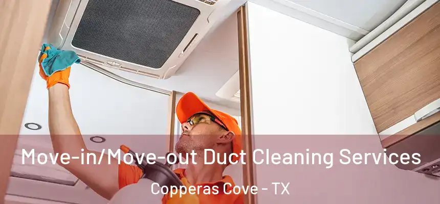  Move-in/Move-out Duct Cleaning Services Copperas Cove - TX