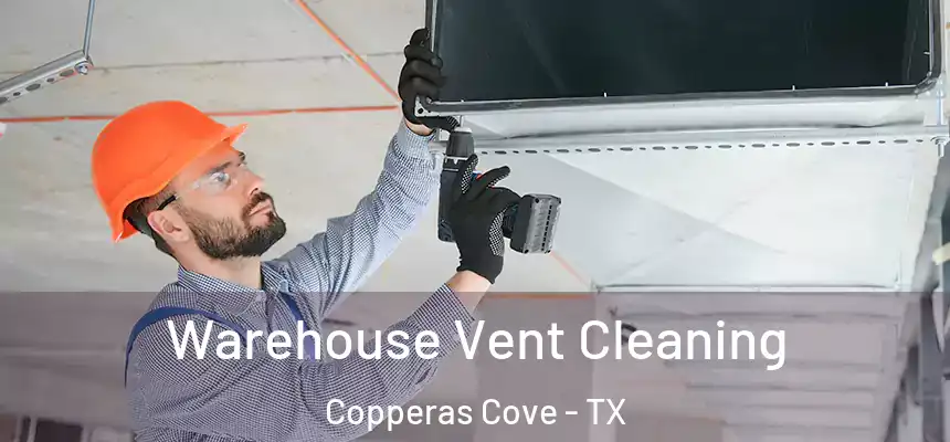  Warehouse Vent Cleaning Copperas Cove - TX